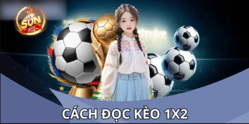 Đọc kèo là bước quan trọng để bạn chơi kèo cược 1X2 thể thao hiệu quả.