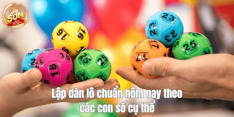 Các con số cụ thể giúp dàn lô chuẩn hôm nay tối đa tỷ lệ thắng. 